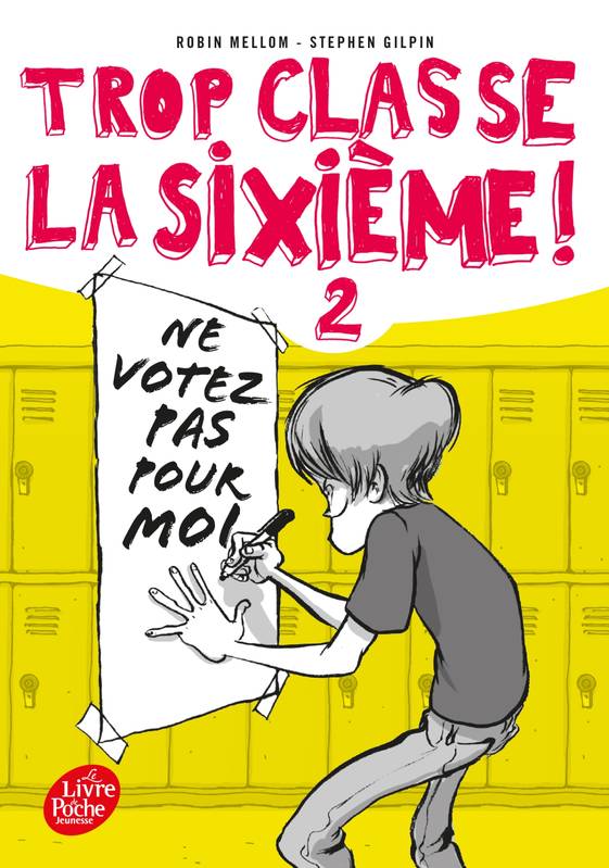 2, Trop classe, la sixième ! / Ne votez pas pour moi ! / Jeunesse Robin Mellom