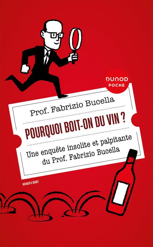 Pourquoi boit-on du vin ?, Une enquête insolite et palpitante du Prof. Fabrizio Bucella