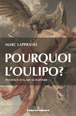 Pourquoi l'Oulipo ? Marc Lapprand