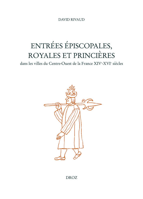 Entrées épiscopales, royales et princières, Dans les villes du centre-ouest de la france xive-xvie siècles