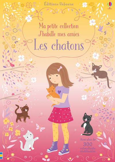 Les chatons - Ma petite collection J'habille mes amies Fiona Watt