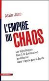 L'empire du chaos. les républiques face à la domination américaine dans l'après-guerre froide, les républiques face à la domination américaine dans l'après-guerre froide