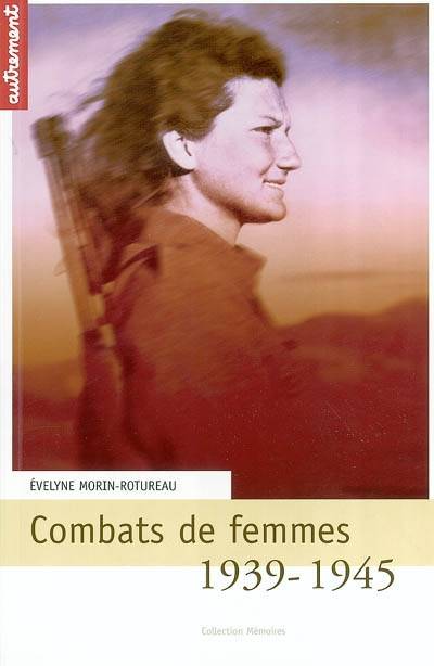 Livres Histoire et Géographie Histoire Histoire générale Combats de femmes 1939-1945 Évelyne Morin-Rotureau