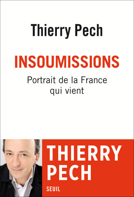 Insoumissions. Portrait de la France qui vient Thierry Pech