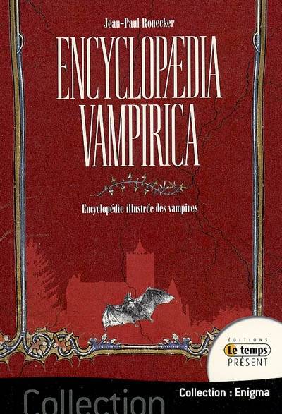 Livres Spiritualités, Esotérisme et Religions Esotérisme Encyclopedia vampirica, encyclopédie illustrée des vampires Jean-Paul Ronecker