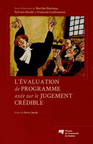 L'évaluation de programme axée sur le jugement crédible Marthe Hurteau, Sylvain Houle, François Guillemette