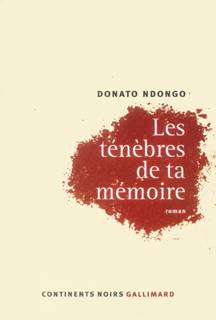 Les Ténèbres de ta mémoire, roman Donato Ndongo