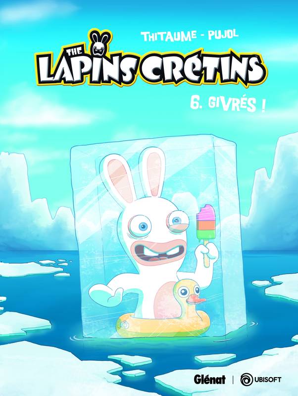 The lapins crétins, The Lapins Crétins - Tome 06, Les lapins crétins, Givrés ! Thitaume, Romain Pujol