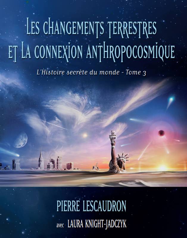 3, Les changements terrestres et la connexion anthropocosmique, L'Histoire secrète du monde, tome 3