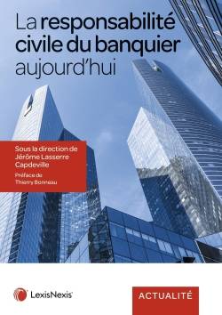 la responsabilite du banquier aujourd hui, Préface de Thierry Bonneau