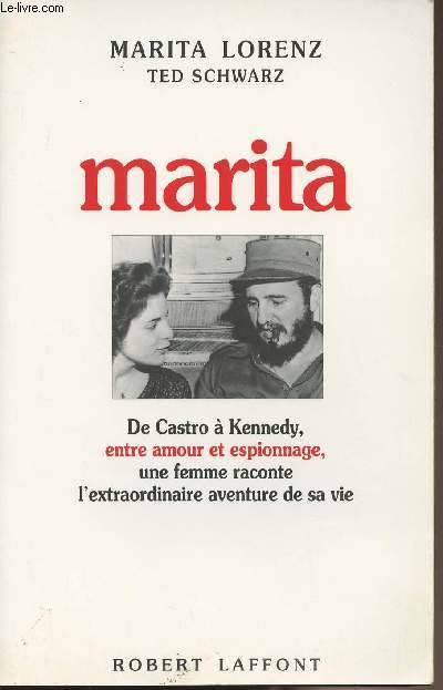 Marita - De Castro à Kennedy entre amour et espionnage, une femme raconte l'extraordinaire aventure de sa vie - Collection 
