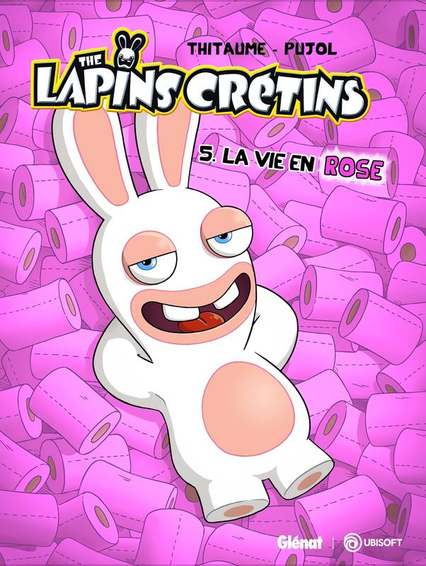 The Lapins Crétins - Tome 05, The lapins crétins / La vie en rose, La vie en rose Thitaume, Romain Pujol