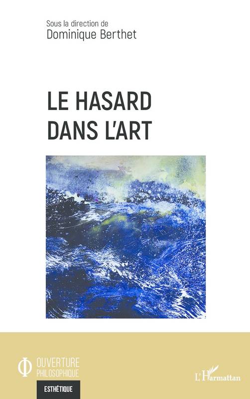 Le hasard dans l'art, [colloque tenu en guadeloupe, mémorial acte, novembre 2016]