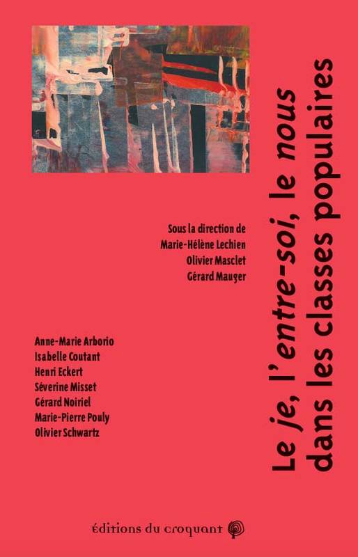 Livres Sciences Humaines et Sociales Sciences sociales Le moi, l'entre-soi, le nous dans les classes populaires Marie-Hélène Lechien, Olivier Masclet