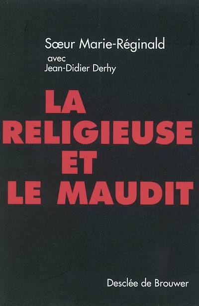 Livres Sciences Humaines et Sociales Philosophie La Religieuse et le Maudit Jean-Didier Derhy, Soeur Marie Réginald