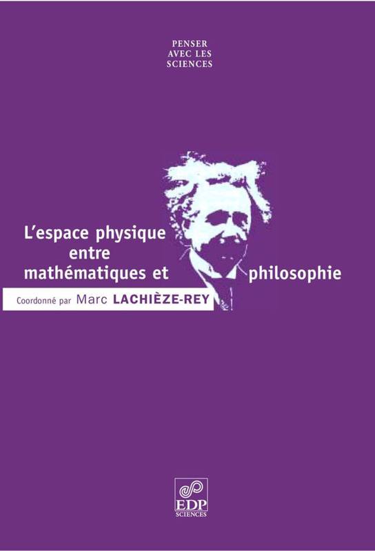 L' Espace physique entre mathématiques et philosophie Marc Lachièze-rey