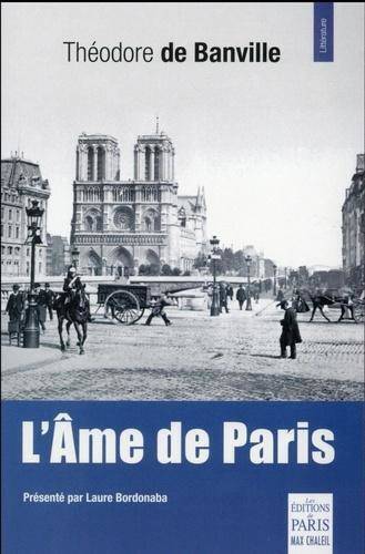 Livres Littérature et Essais littéraires Essais Littéraires et biographies Biographies et mémoires L'âme de Paris Théodore de Banville