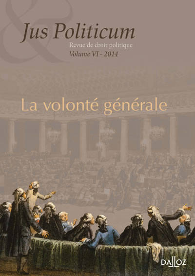 La volonté générale. Jus politicum volume VI. 2014 - 1ère éd., JUS POLITICUM VOL VI. 2014