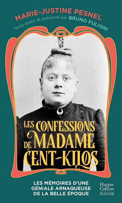 Les Confessions de Madame Cent-Kilos, Les mémoires d'une géniale arnaqueuse de la Belle Époque