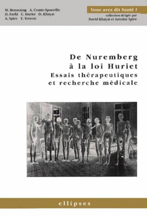 Nuremberg à la loi Huriet (De) - Essais thérapeutiques et recherche médicale, essais thérapeutiques et recherche médicale