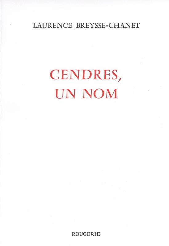 Livres Littérature et Essais littéraires Poésie CENDRES, UN NOM LAURENCE BREYSSE-CHANET