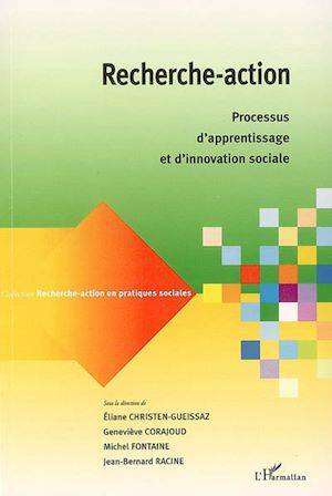 Recherche-action, Processus d'apprentissage et d'innovation sociale Eliane Christen-Gueissaz, Michel Fontaine