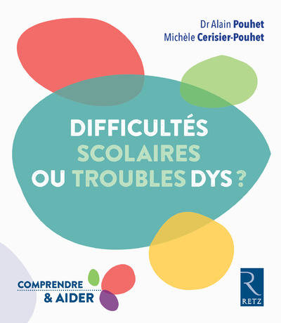 Difficultés scolaires ou troubles Dys ?, Comprendre et aider