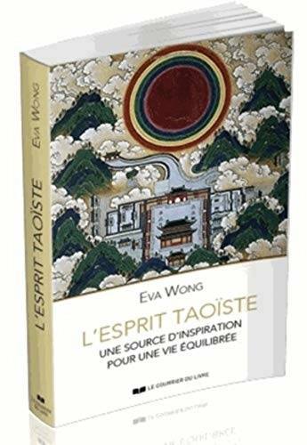 Livres Spiritualités, Esotérisme et Religions Spiritualités orientales L'esprit taoiste Eva Wong