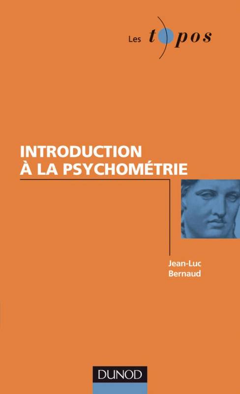 Livres Sciences Humaines et Sociales Psychologie et psychanalyse Introduction à la psychométrie Jean-Luc Bernaud