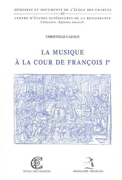 La musique à la cour de François Ier Christelle Cazaux