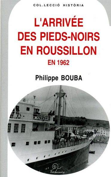 L'arrivee des pieds-noirs en roussillon en 1962 Philippe Bouba