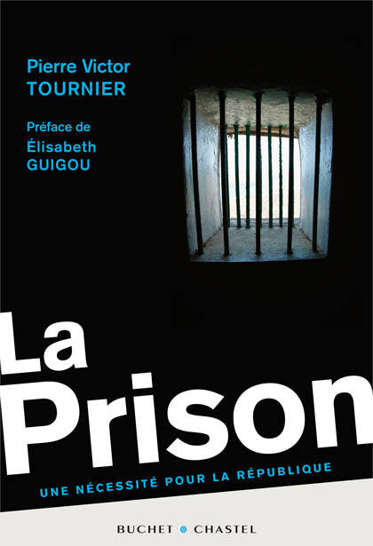 Livres Littérature et Essais littéraires Essais Littéraires et biographies Essais Littéraires La prison, une nécessité pour la République Pierre Victor Tournier