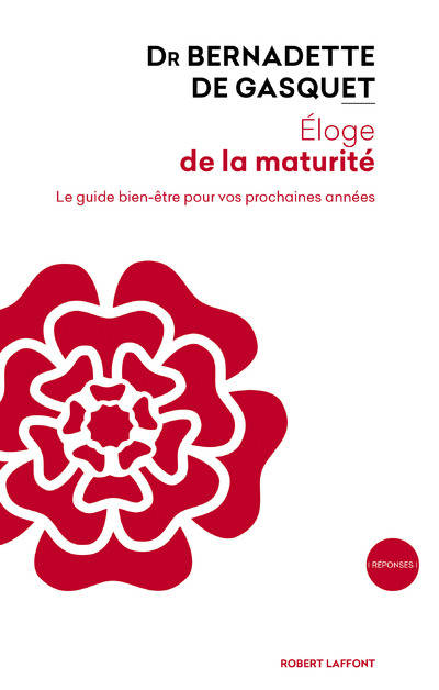Livres Santé et Médecine Santé Généralités Eloge de la maturité Dr Bernadette de Gasquet