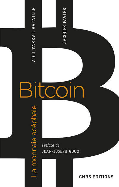 Livres Économie-Droit-Gestion Sciences Economiques Bitcoin, la monnaie acéphale Adli Takkal Bataille, Jacques Favier