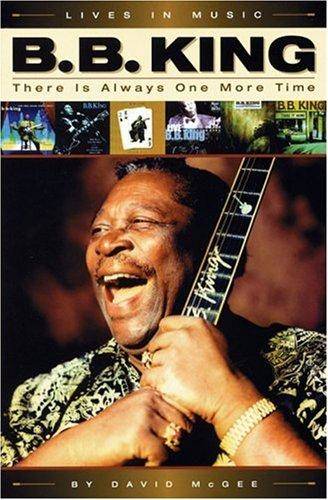 B.B. KING: THERE IS ALWAYS ONE MORE TIME DAVID  MCGEE