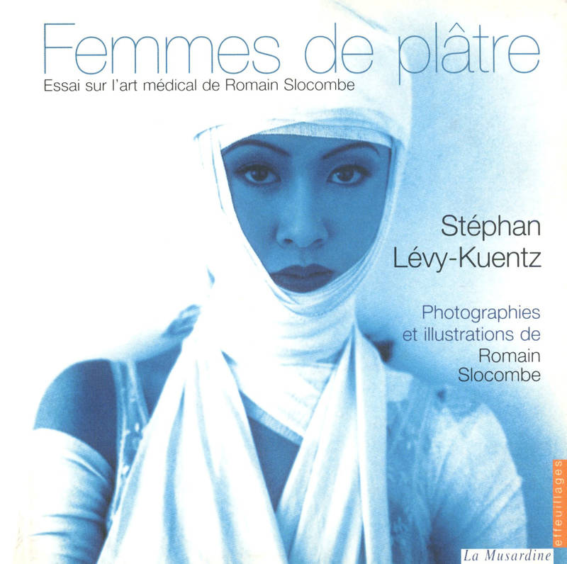 Livres Littérature et Essais littéraires Romans érotiques FEMMES DE PLATRE, essai sur l'art médical de Romain Slocombe Stéphan Lévy-Kuentz