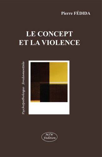 Le concept et la violence Pierre Fédida