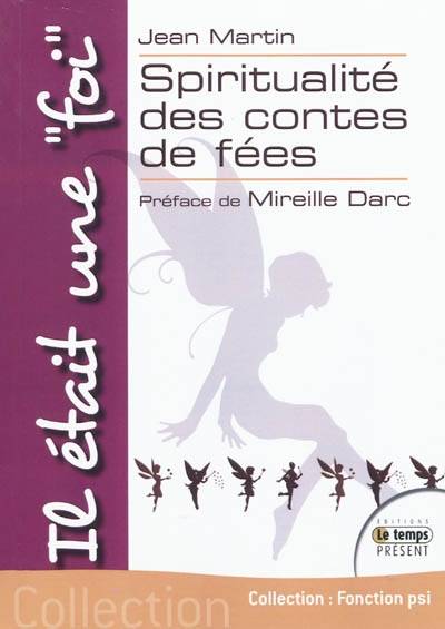 Livres Spiritualités, Esotérisme et Religions Esotérisme Il était une "foi" - Spiritualité des contes de fées, spiritualité des contes de fées Jean Martin