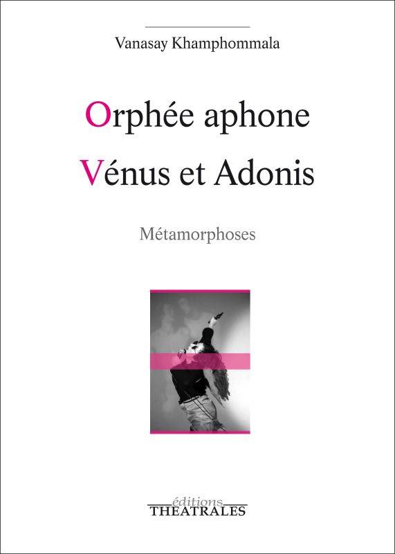 Orphée aphone, Vénus et Adonis, METAMORPHOSES