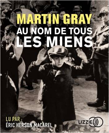 Livres Histoire et Géographie Histoire Seconde guerre mondiale Au nom de tous les miens Martin Gray