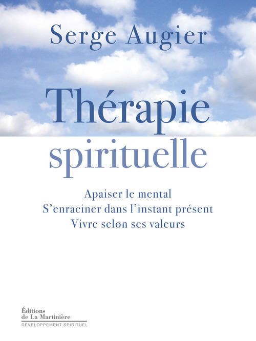 Thérapie spirituelle, Apaiser le mental, s'enraciner dans l'instant présent, vivre selon ses valeurs