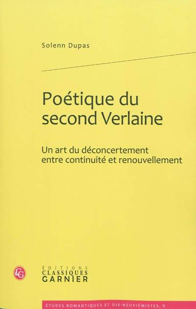 Livres Littérature et Essais littéraires Poésie Poétique du second Verlaine, Un art du déconcertement entre continuité et renouvellement Solenn Dupas