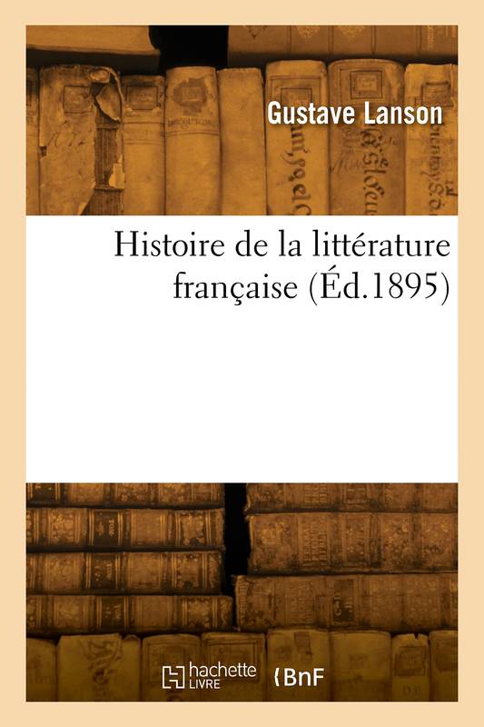 Livres Littérature et Essais littéraires Romans contemporains Francophones Histoire de la littérature française Gustave Lanson