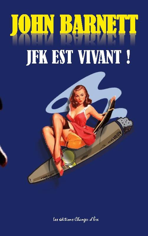 J.F.K est vivant !, La véritable histoire de l'assassinat de J.F.K