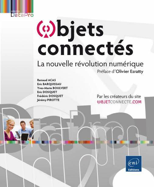 Livres Informatique Objets connectés - la nouvelle révolution numérique Renaud ACAS, Yves-Ma