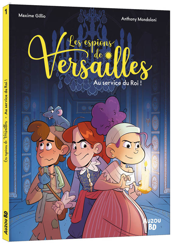 1, Les espions de Versailles. Vol. 1. Au service du roi !