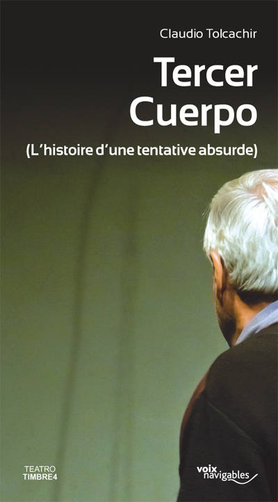 Livres Littérature et Essais littéraires Théâtre Terper cuerpo, L'histoire d'une tentative absurde Claudio Tolcachir