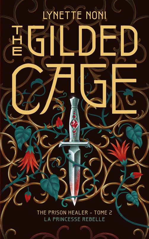 Livres Ados et Jeunes Adultes Les Ados Romans Littératures de l'imaginaire The Prison Healer - tome 2 - The Gilded Cage, La princesse rebelle Lynette Noni