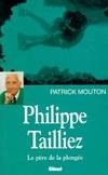 Livres Littérature et Essais littéraires Philippe Tailliez, Le père de la plongée Patrick Mouton