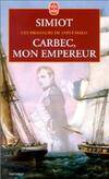 Ces messieurs de Saint-Malo ., 2001, Carbec, mon Empereur, roman